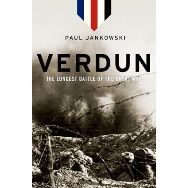 Verdun: The Longest Battle of the Great War, Paul Jankowski (Author)