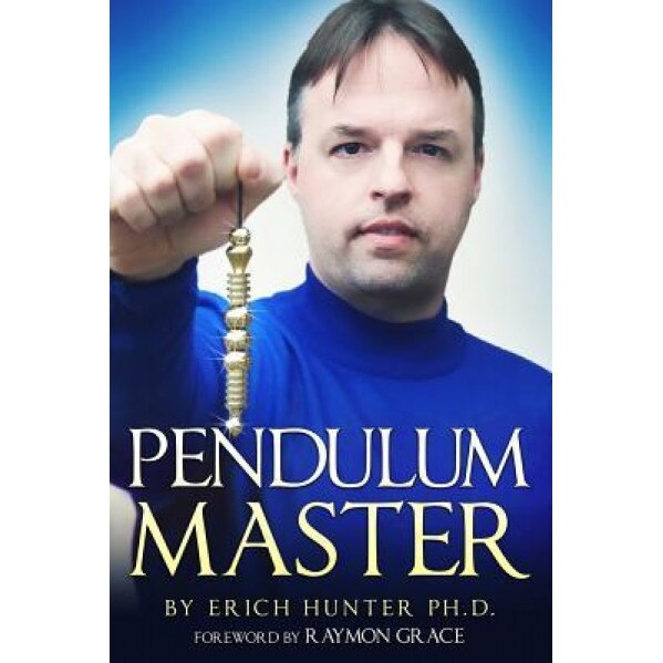 Pendulum Master - Erich Hunter Ph. D. (Author)