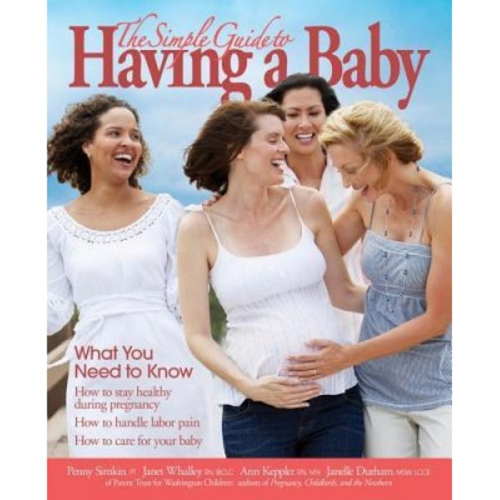 The Simple Guide to Having a Baby: What You Need to Know, Penny Simkin (Author)