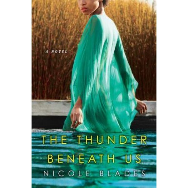 The Thunder Beneath Us, Nicole Blades (Author)