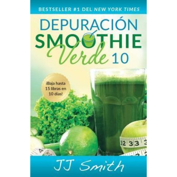 Depuracion Smoothie Verde 10 (10-Day Green Smoothie Cleanse Spanish Edition), Jj Smith (Author)