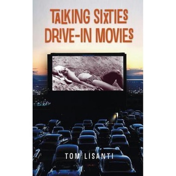 Talking Sixties Drive-In Movies (Hardback), Tom Lisanti (Author) Talking Sixties Drive-In Movies (Hardback), Tom Lisanti (Author)