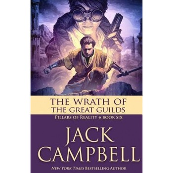 The Wrath of the Great Guilds, Jack Campbell (Author) The Wrath of the Great Guilds, Jack Campbell (Author)