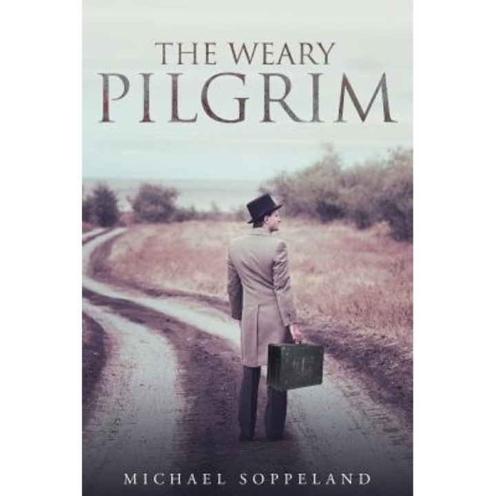 The Weary Pilgrim, Michael Soppeland (Author)