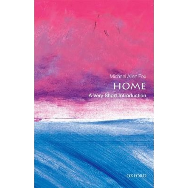 Home: A Very Short Introduction, Michael Allen Fox (Author)