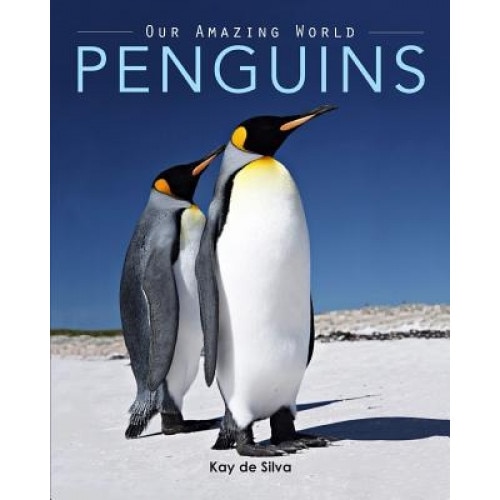 Penguins: Amazing Pictures & Fun Facts on Animals in Nature, Kay De Silva (Author)