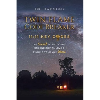 Twin Flame Code Breaker: 11:11 Key Codes the Secret to Unlocking Unconditional Love & Finding Your Way Home, Dr Harmony (Author) Twin Flame Code Breaker: 11:11 Key Codes the Secret to Unlocking Unconditional Love & Finding Your Way Home, Dr Harmony (Author)