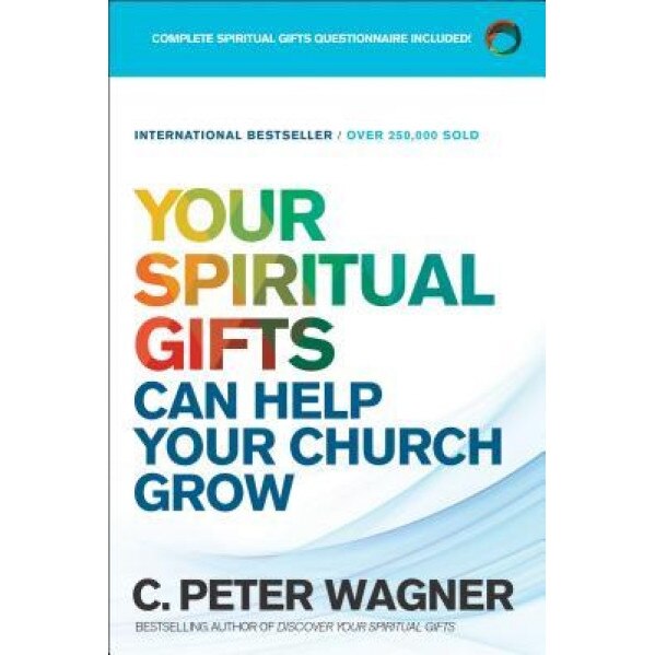 Your Spiritual Gifts Can Help Your Church Grow, C. Peter Wagner (Author)