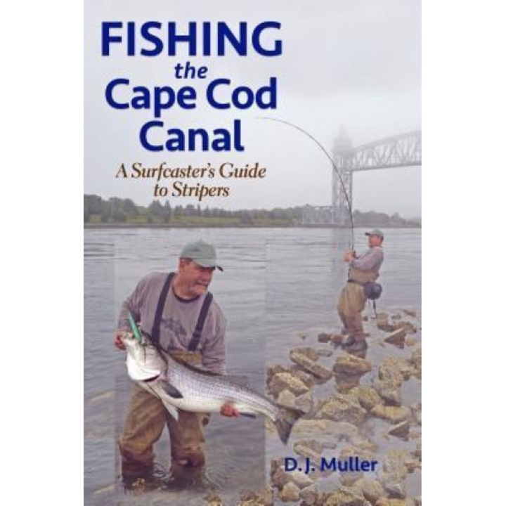 Fishing the Cape Cod Canal, D. J. Muller (Author)