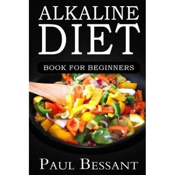 Alkaline Diet Book for Beginners: How I Lost 30 Pounds in 30 Days and Dramatically Improved My Health, Paul Bessant (Author)