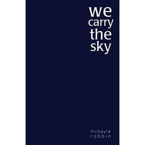 We Carry the Sky, McKayla Robbin (Author)