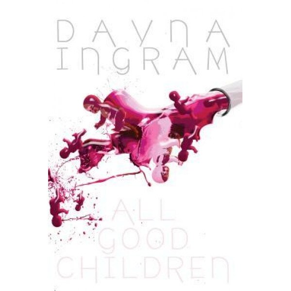All Good Children, Dayna Ingram (Author)