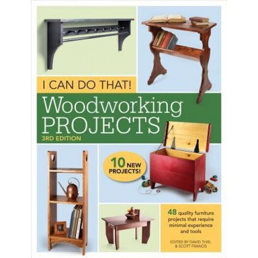 I Can Do That! Woodworking Projects: 48 Quality Furniture Projects That Require Minimal Experience and Tools, Popular Woodworking Editors (Author)