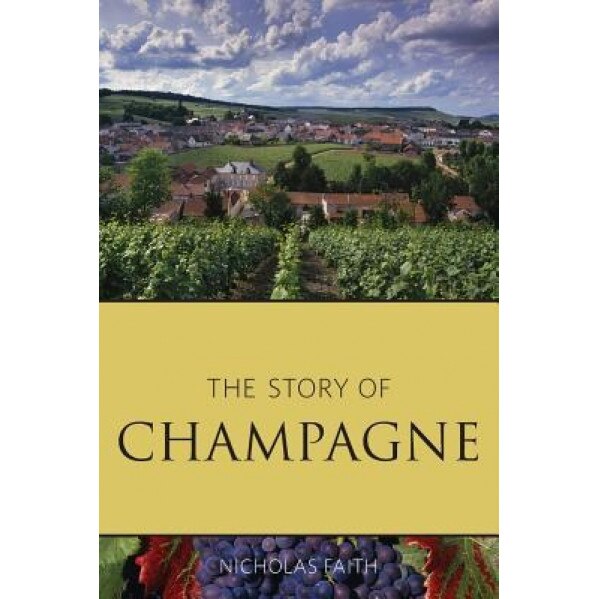 The Story of Champagne, Nicholas Faith (Author)