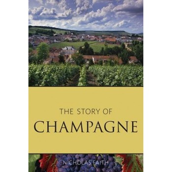 The Story of Champagne, Nicholas Faith (Author) The Story of Champagne, Nicholas Faith (Author)