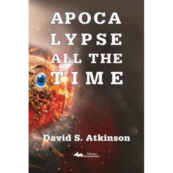 Apocalypse All the Time, David S. Atkinson (Author)