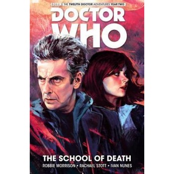 Doctor Who: The Twelfth Doctor Volume 4 - The School of Death, Robbie Morrison (Author) Doctor Who: The Twelfth Doctor Volume 4 - The School of Death, Robbie Morrison (Author)