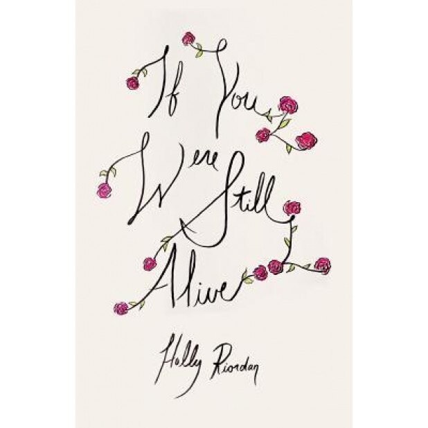 If You Were Still Alive, Holly Riordan (Author)