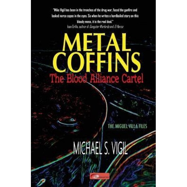 Metal Coffins: The Blood Alliance Cartel, Michael S. Vigil (Author)