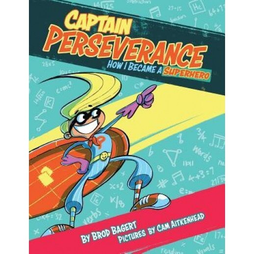 Captain Perseverance: How I Became a Superhero, Brod Bagert (Author)