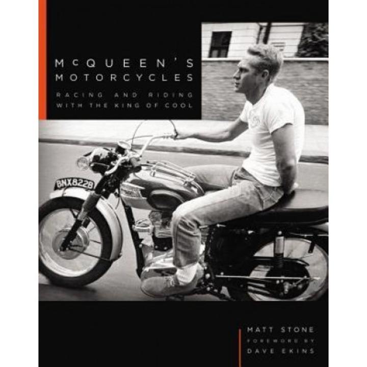 McQueen's Motorcycles: Racing and Riding with the King of Cool, Matt Stone (Author)