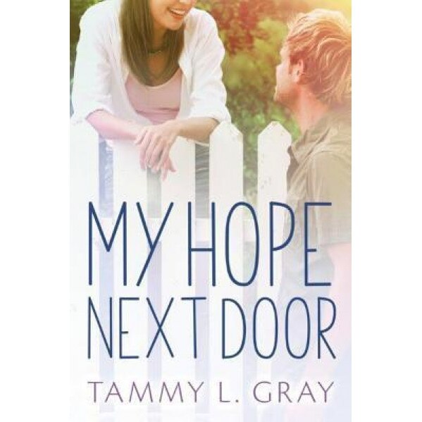 My Hope Next Door, Tammy L. Gray (Author)
