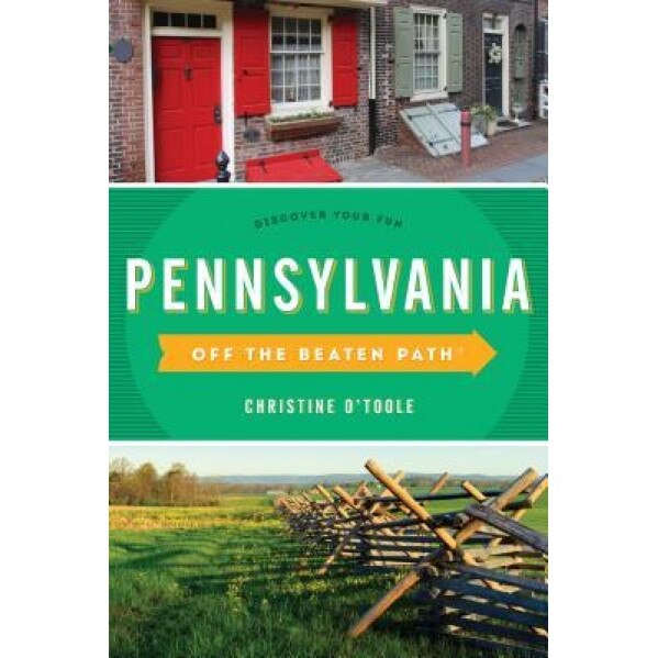Pennsylvania Off the Beaten Path(r): A Guide to Unique Places, Christine O'Toole (Author)