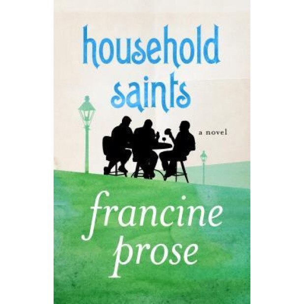 Household Saints, Francine Prose (Author)