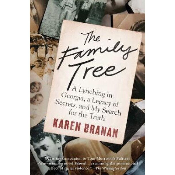 The Family Tree: A Lynching in Georgia, a Legacy of Secrets, and My Search for the Truth, Karen Branan (Author)