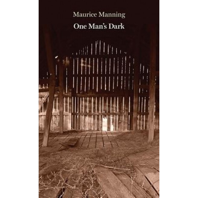 One Man's Dark, Maurice Manning (Author)