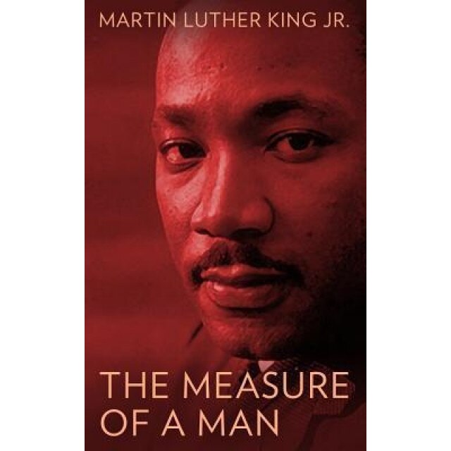 The Measure of a Man, Martin Luther King Jr (Author)