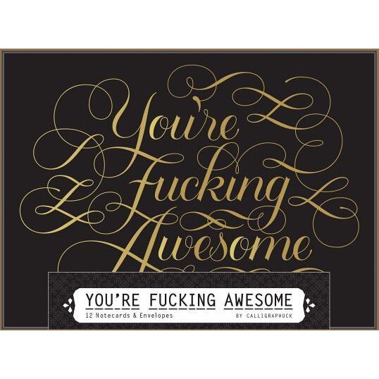 You're Fucking Awesome Notecards: 12 Notecards & Envelopes, Calligraphuck (Author)
