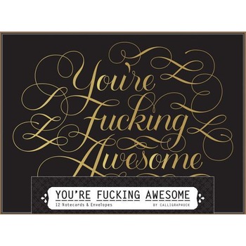 You're Fucking Awesome Notecards: 12 Notecards & Envelopes, Calligraphuck (Author) You're Fucking Awesome Notecards: 12 Notecards & Envelopes, Calligraphuck (Author)
