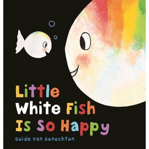 Little White Fish Is So Happy, Guido Van Genechten (Illustrator)