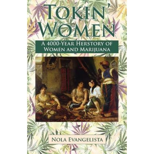 Tokin' Women a 4,000-Year Herstory, Nola Evangelista (Author)