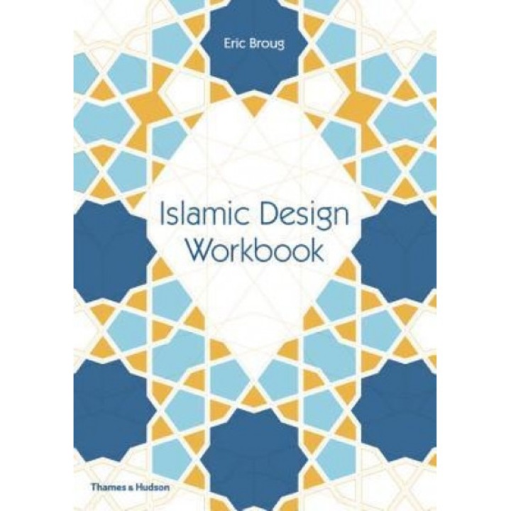 Islamic Design Workbook, Eric Broug (Author)