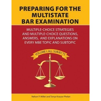 Preparing for the Multistate Bar Examination: Multiple-Choice Strategies and Multiple-Choice Questions, Answers, and Explanations on Every MBE Topic a, Miller (Author) Preparing for the Multistate Bar Examination: Multiple-Choice Strategies and Multiple-Choice Questions, Answers, and Explanations on Every MBE Topic a, Miller (Author)
