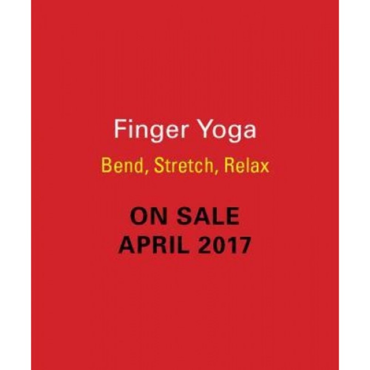 Finger Yoga: Bend, Stretch, Relax, Running Press (Author)