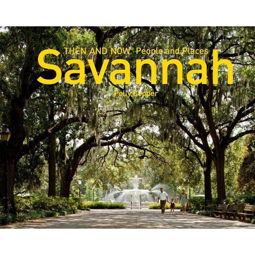 Savannah: Then and Now(r) People and Places, Polly Cooper (Author)