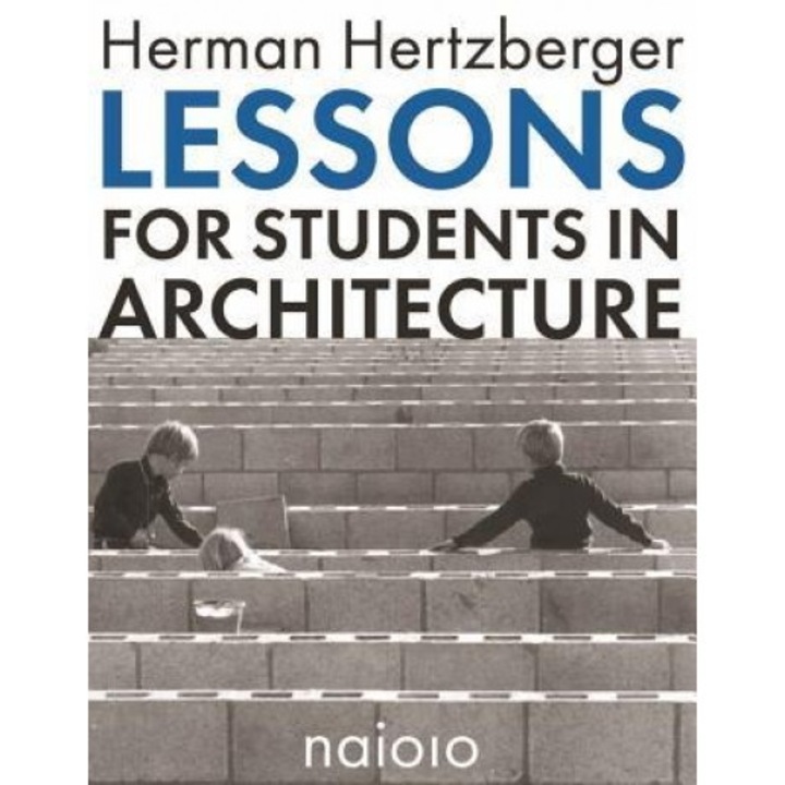 Lessons for Students in Architecture, Herman Hertzberger (Artist)