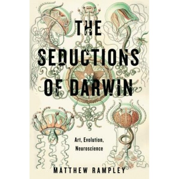 The Seductions of Darwin: Art, Evolution, Neuroscience, Matthew Rampley (Author)