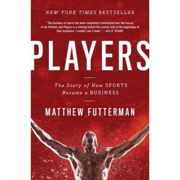 Players: How Sports Became a Business, Matthew Futterman (Author)