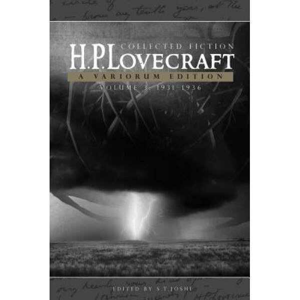 Collected Fiction Volume 3 (1931-1936): A Variorum Edition, H. P. Lovecraft (Author)
