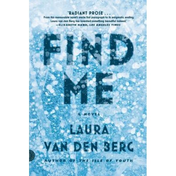 Find Me, Laura Van Den Berg (Author)