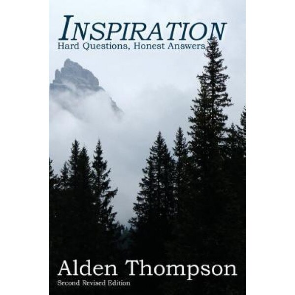 Inspiration: Hard Questions, Honest Answers, Alden L. Thompson (Author)