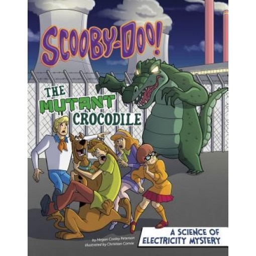 Scooby-Doo! a Science of Electricity Mystery: The Mutant Crocodile, Megan Cooley Peterson (Author)