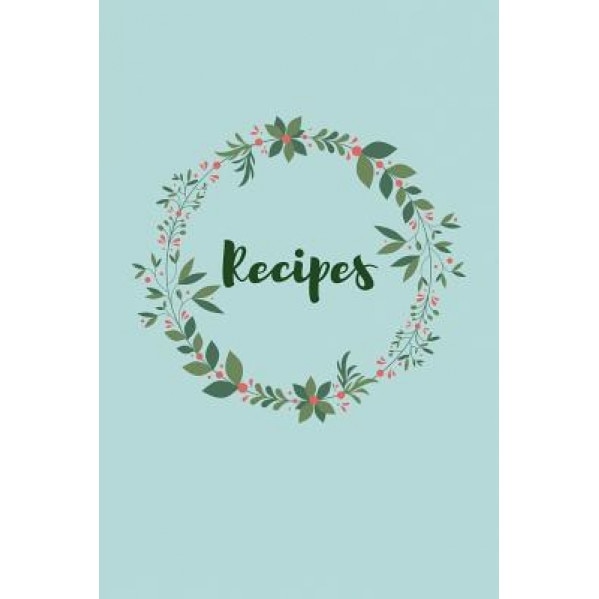 Recipes (Blank Page Recipe Journal): 100 Pages, Blank Cookbook, 6x9 Inches, Better Living Club (Author)
