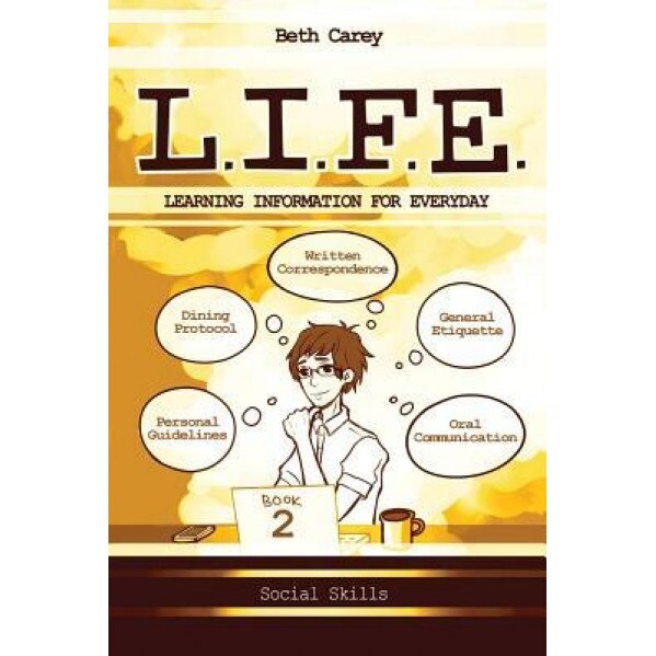 L.I.F.E. Learning Information for Everyday: Social Skills, Beth Carey (Author)