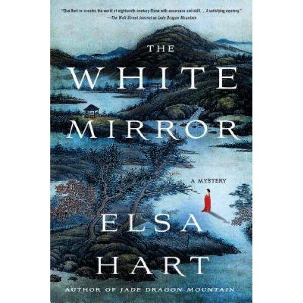 The White Mirror: A Mystery, Elsa Hart (Author)