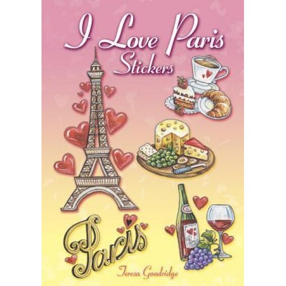 I Love Paris Stickers, Teresa Goodridge (Author)